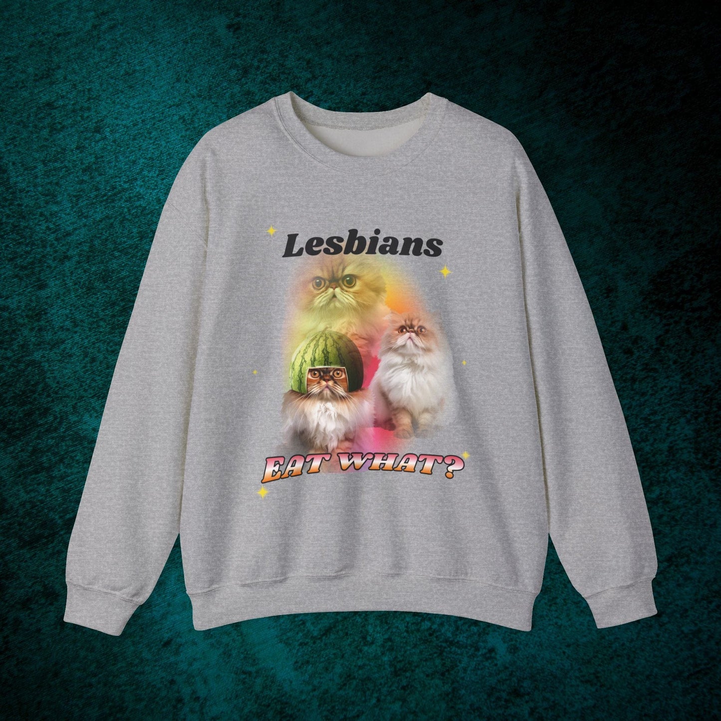 Lesbians Eat What? Sweatshirt