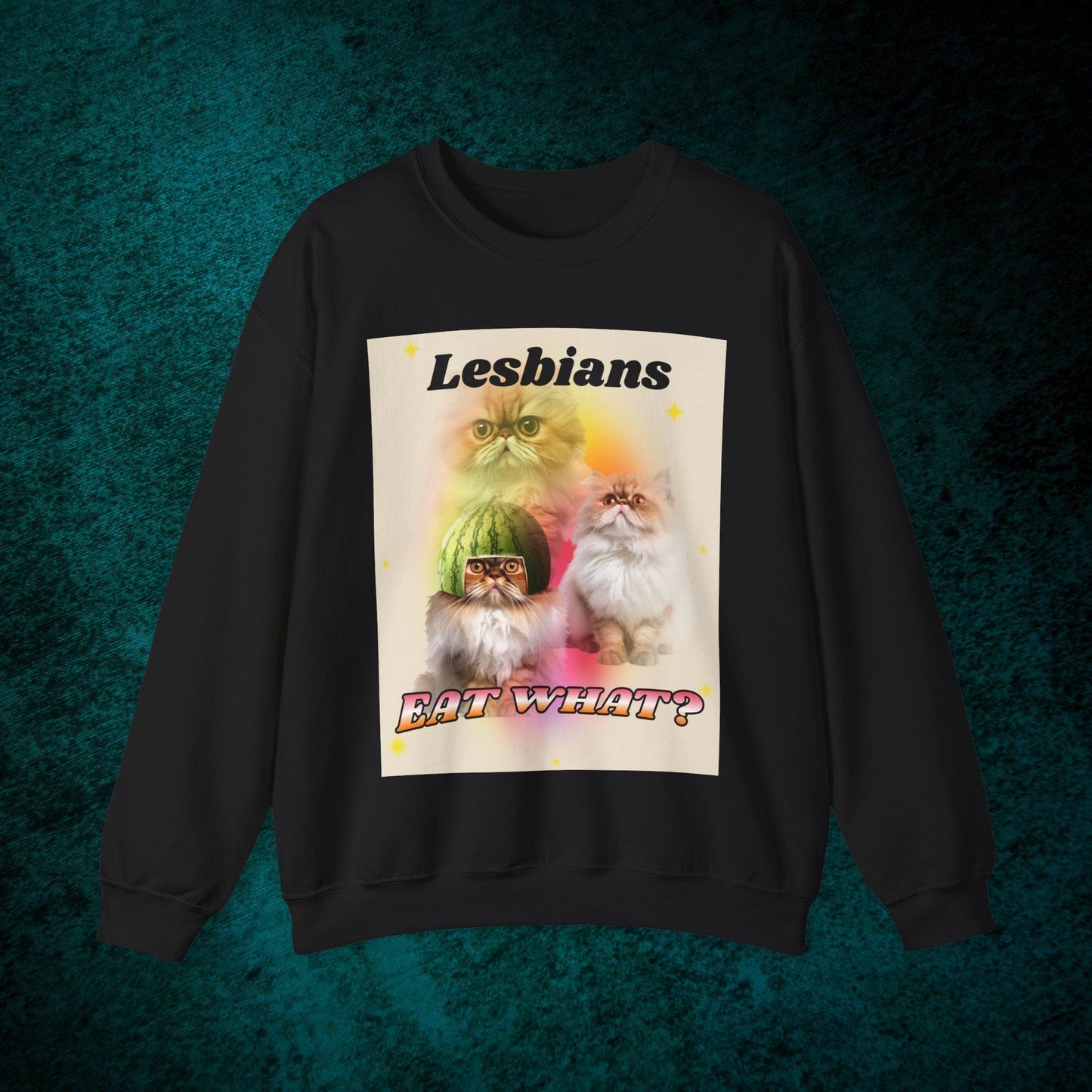 Lesbians Eat What? Sweatshirt