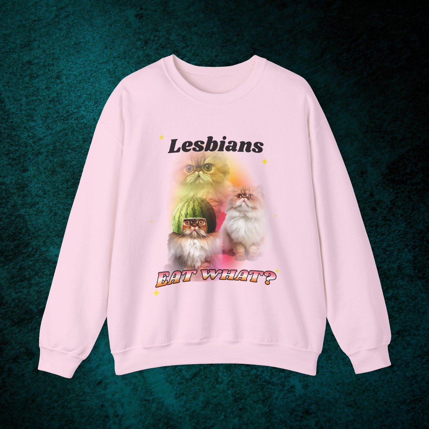 Lesbians Eat What? Sweatshirt