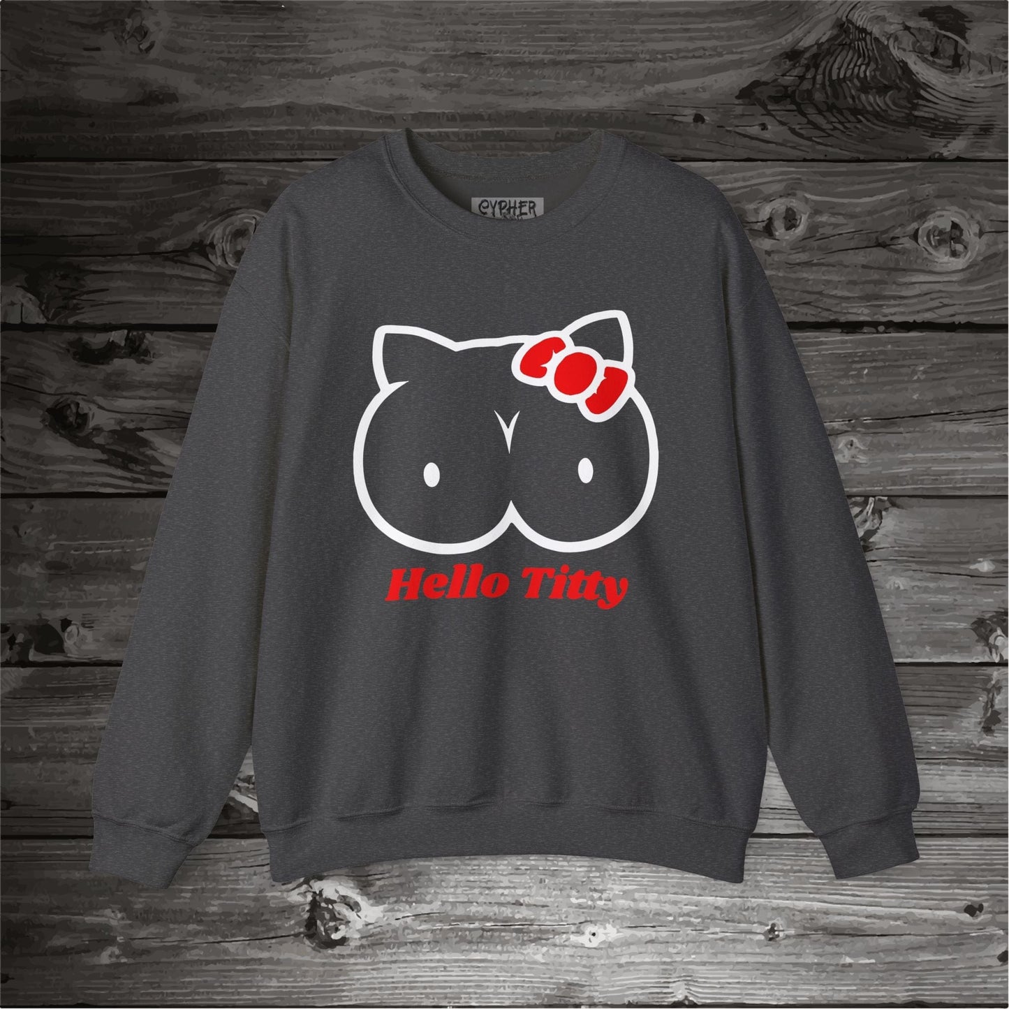 Hello Titty Sweatshirt