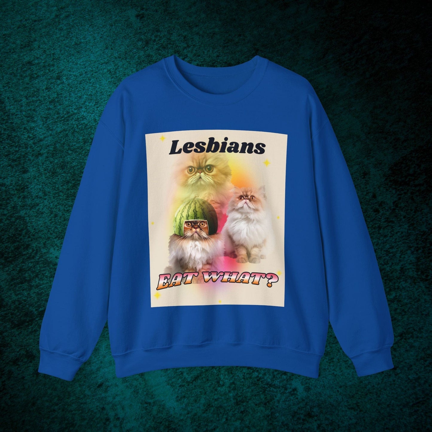 Lesbians Eat What? Sweatshirt