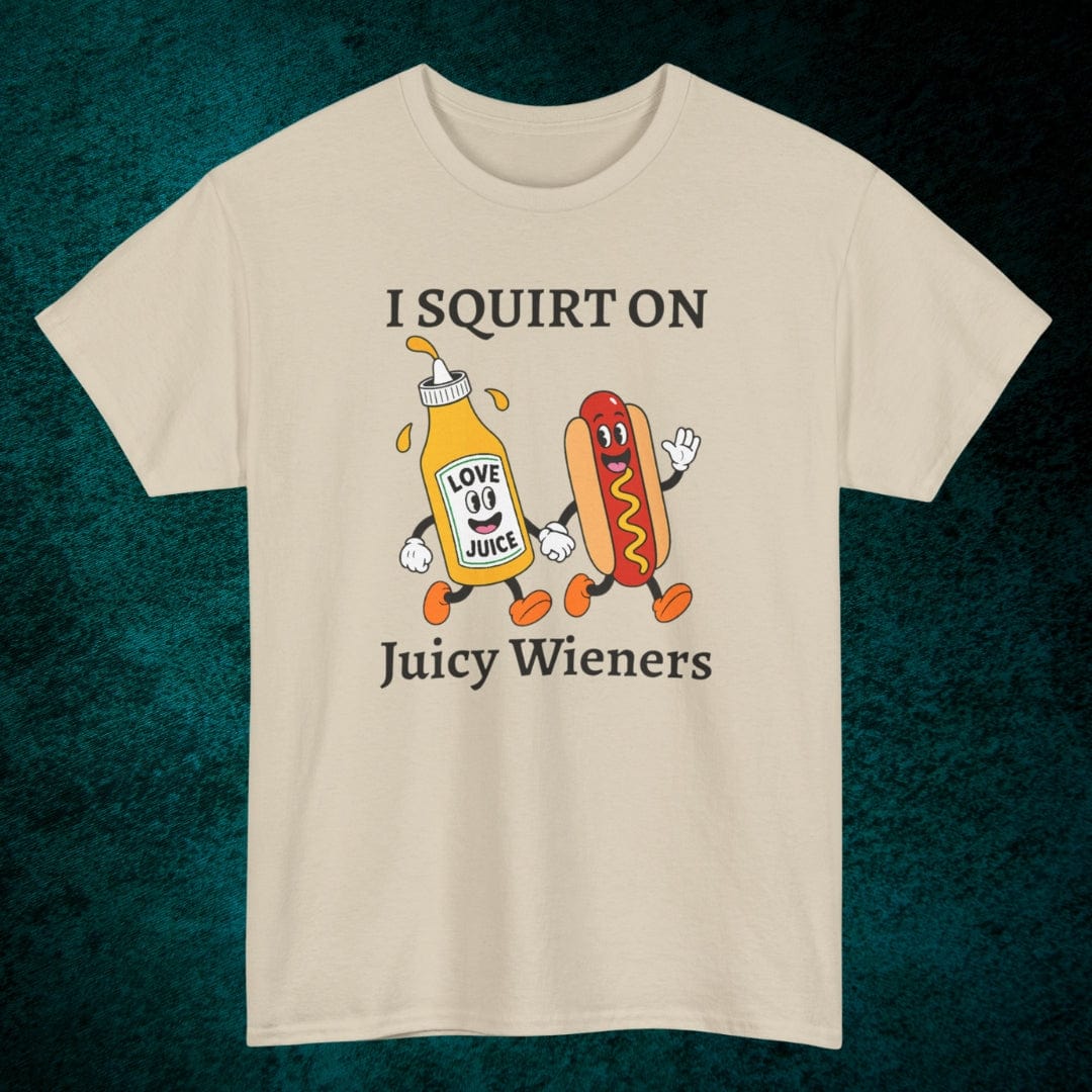I Squirt On Juicy Wieners Tee