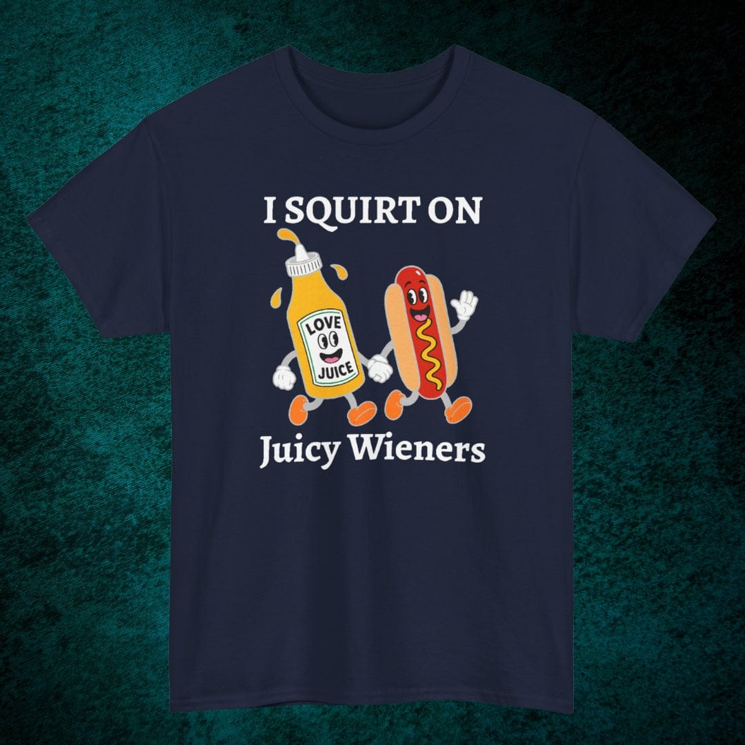 I Squirt On Juicy Wieners Tee