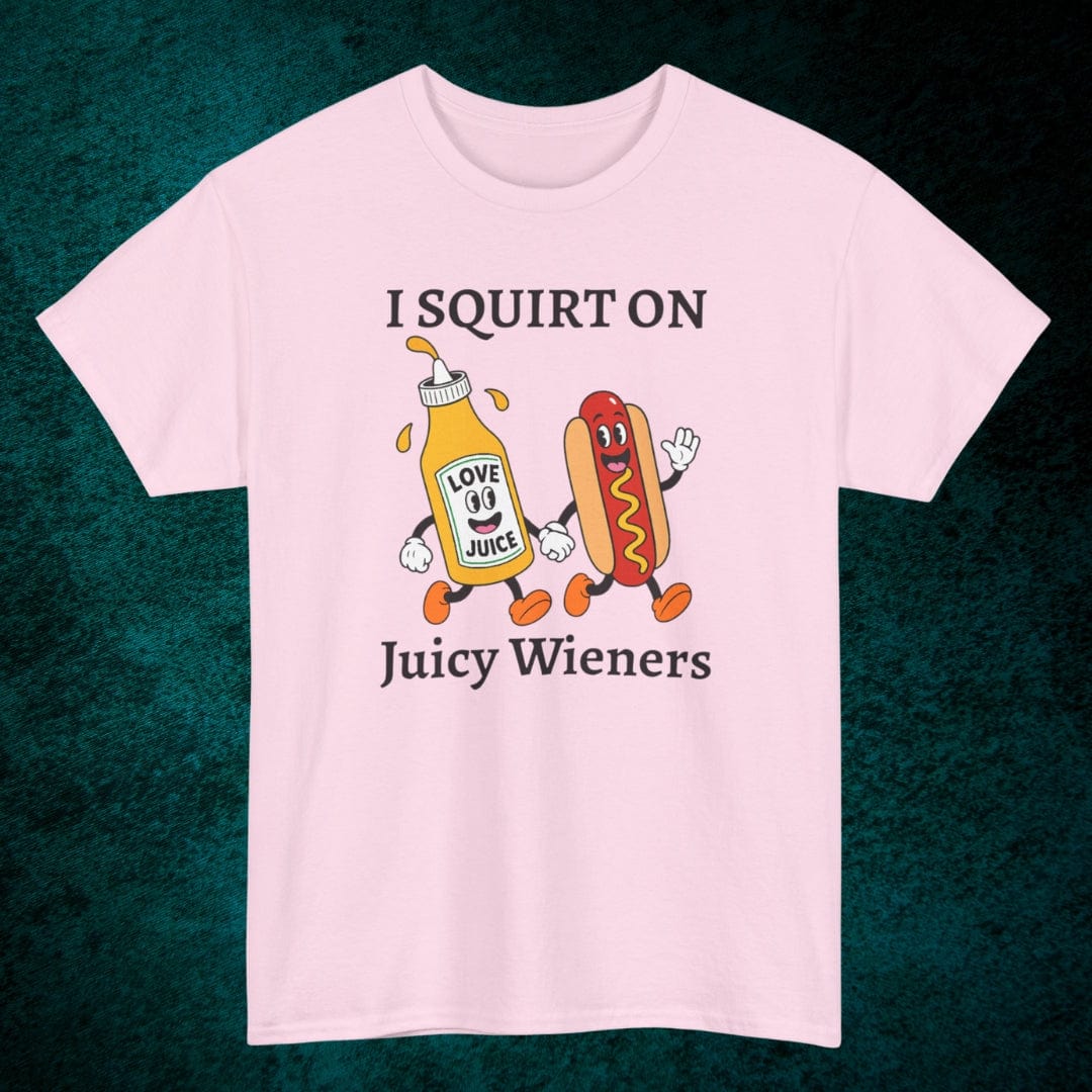 I Squirt On Juicy Wieners Tee