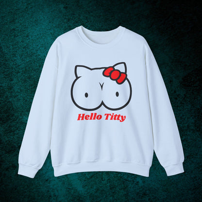 Hello Titty Sweatshirt