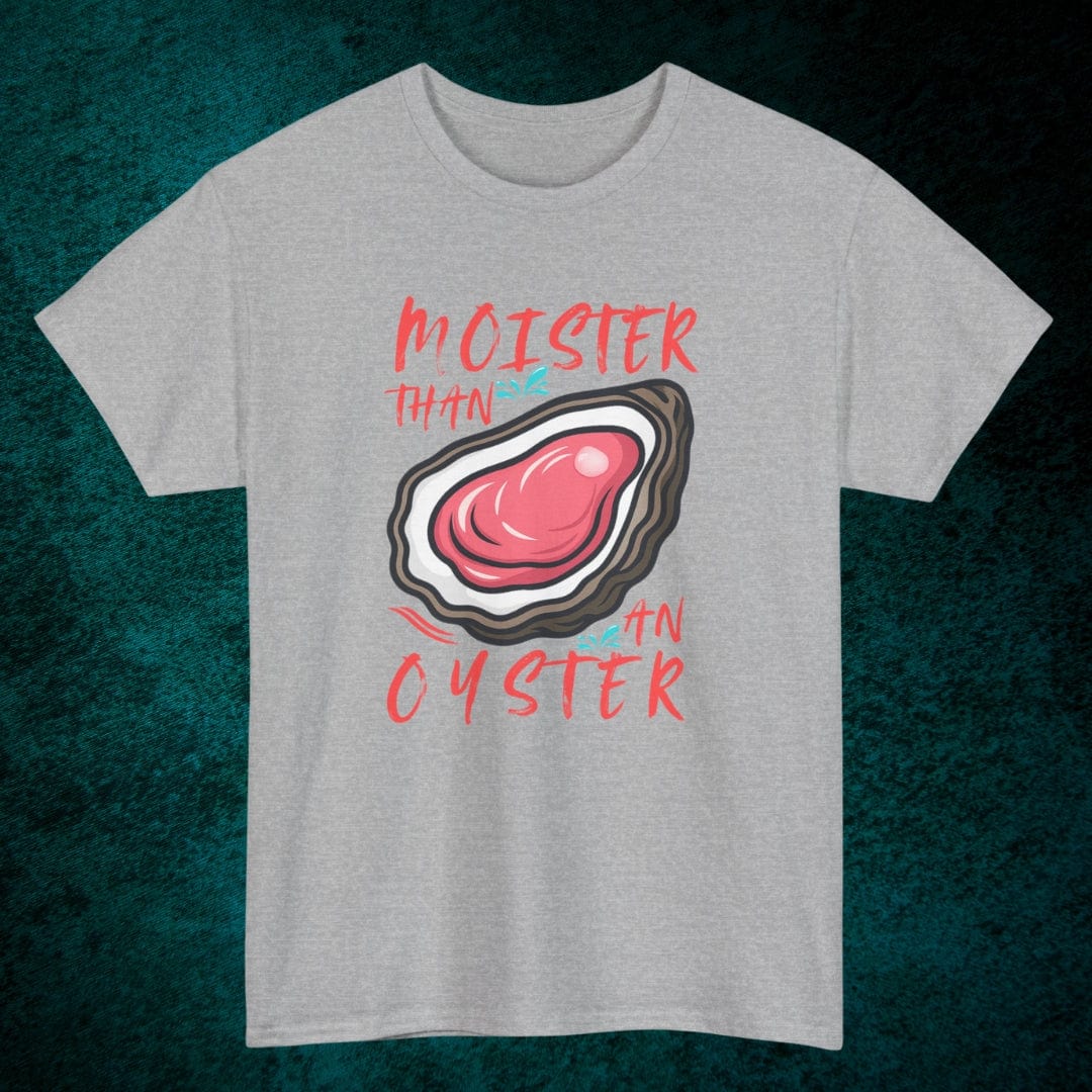 Moister Than An Oyster Tee