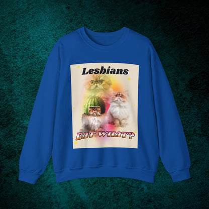 Lesbians Eat What? Sweatshirt