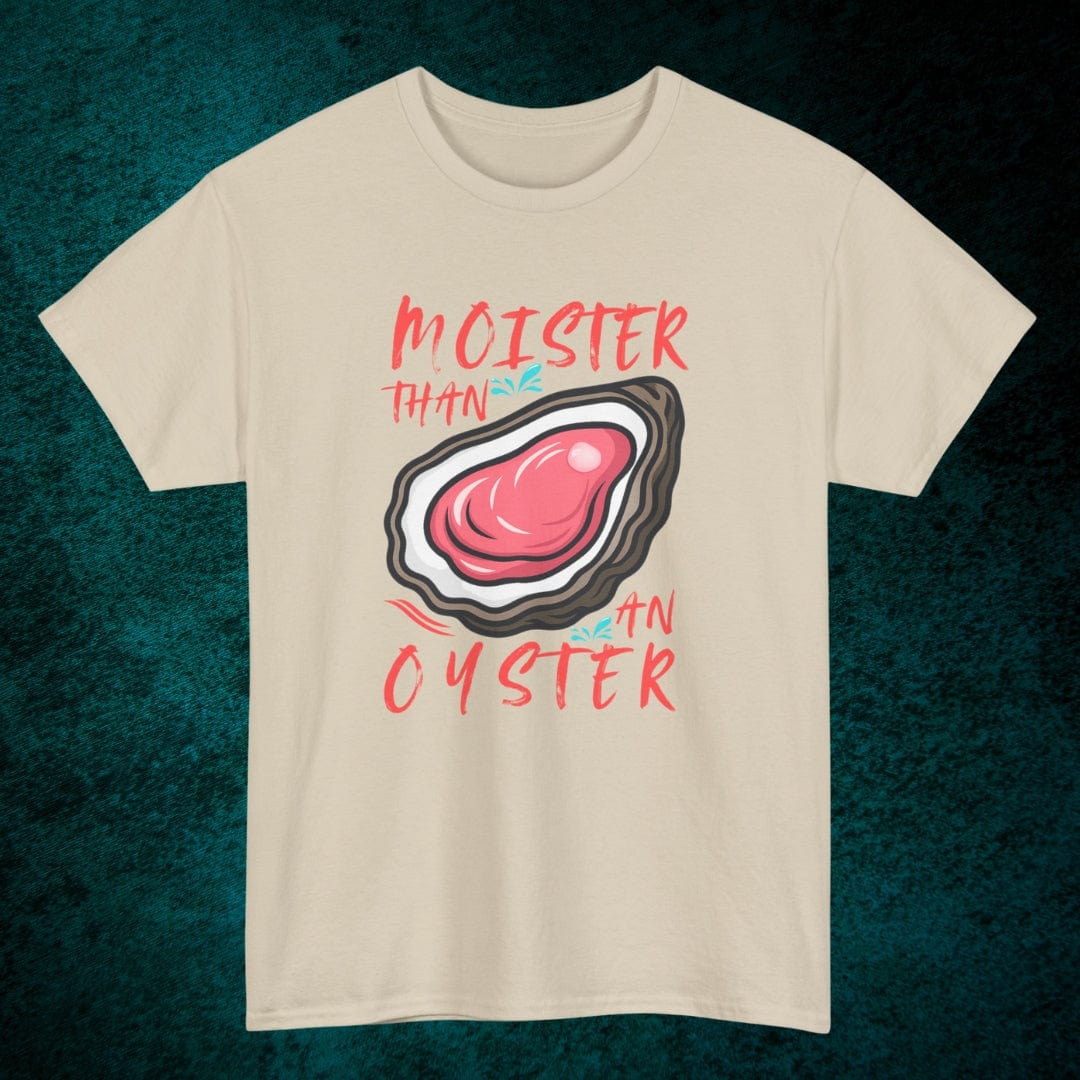 Moister Than An Oyster Tee