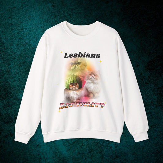 Lesbians Eat What? Sweatshirt