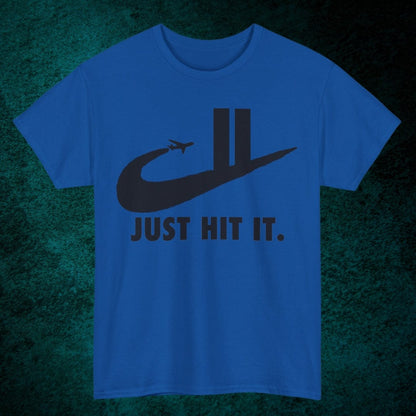 Just Hit It. Tee