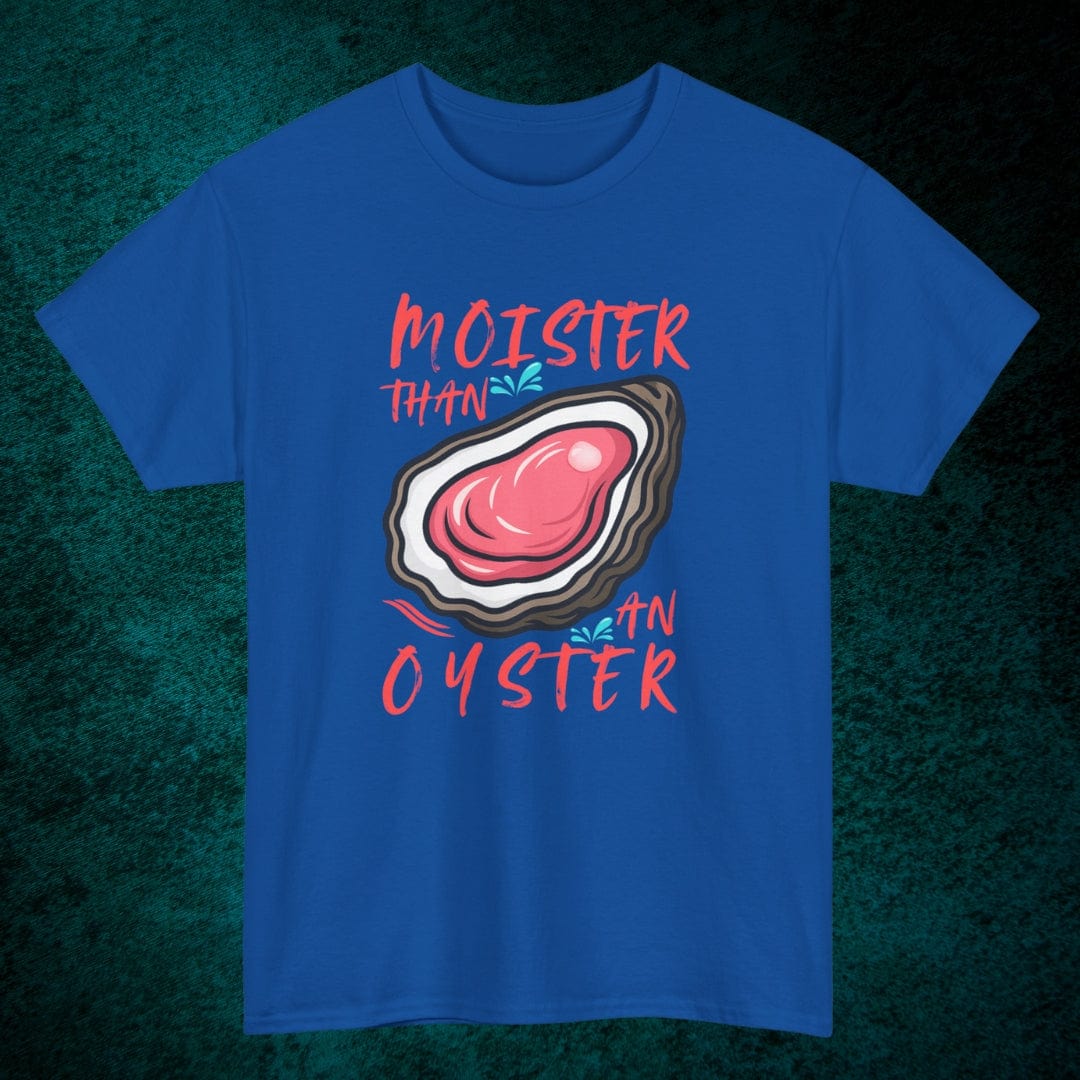Moister Than An Oyster Tee