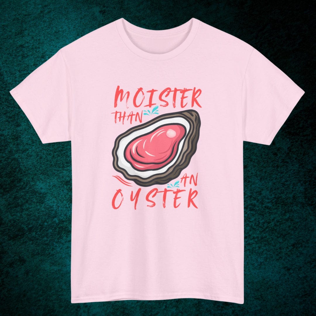 Moister Than An Oyster Tee