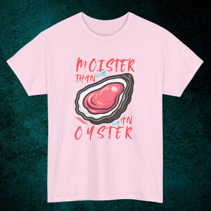 Moister Than An Oyster Tee