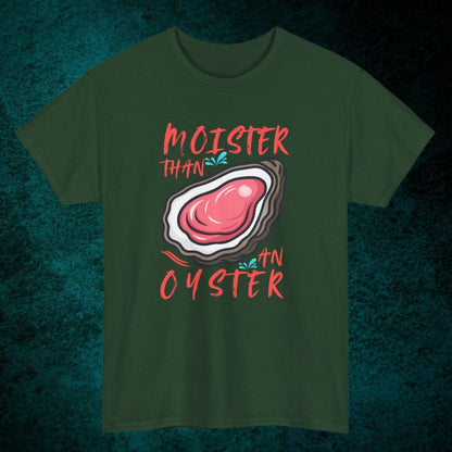 Moister Than An Oyster Tee