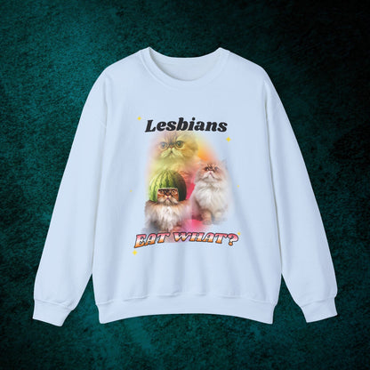 Lesbians Eat What? Sweatshirt